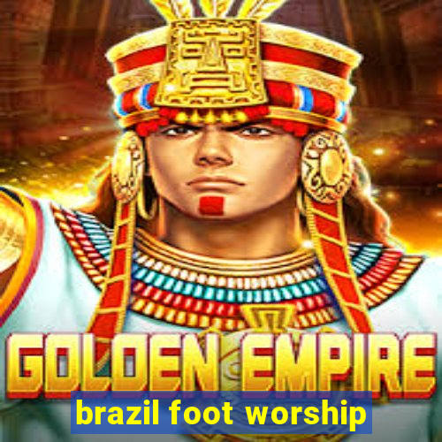 brazil foot worship